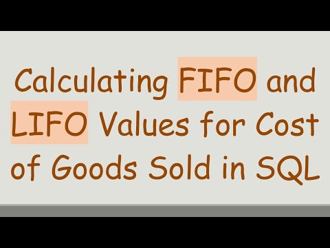 Calculating FIFO and LIFO Values for Cost of Goods Sold in SQL