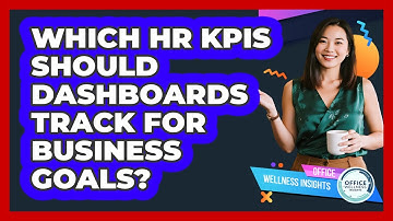 Which HR KPIs Should Dashboards Track For Business Goals? - Office Wellness Insights