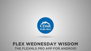 CDAR FLEX Wednesday Wisdom - FLEXMLS Pro App For Android