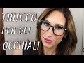 9 Consigli di Trucco per chi Porta gli Occhiali | Giulia Bencich