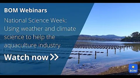 BOM Webinars - National Science Week: Using weather & climate science to help aquaculture industries
