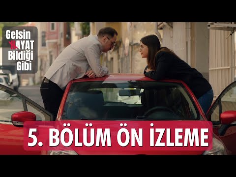 Gelsin Hayat Bildiği Gibi – 5.Bölüm Ön İzleme