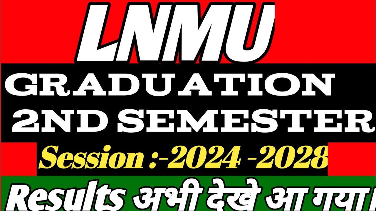 LNMU Graduation 2nd semester results session 2024-2028|lnmu graduation results 