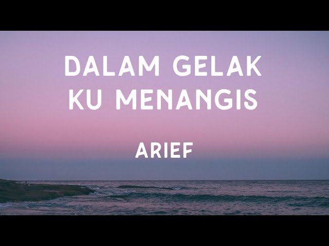 Dalam Gelak Ku Menangis - Arief (Lirik Lagu) MIX class=