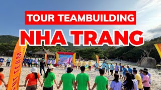 TỔ CHỨC TEAMBUILDING NHA TRANG - TOUR DU LỊCH KẾT HỢP TEAMBUILDING \& GALA DINNER TẠI NHA TRANG