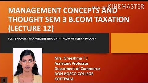 MANAGEMENT CONCEPTS AND THOUGHT( LECTURE 12) SEM 3 B.COM TAXATION - THEORY OF PETER F DRUCKER.