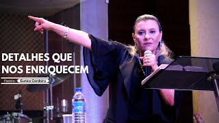 DETALHES QUE NOS ENRIQUECEM - PRA.EUNICE CORDEIRO