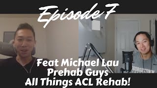 ALL THINGS ACL REHAB with Michael Lau Prehab Guys