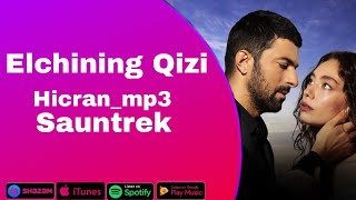 ELCHINING QIZI SERIALLAR SAUNTREKI (QO'SHIQLAR)💥🎶 ЕЛЧИНИНГ КИЗИ СЕРИАЛ САУНТРЕКИ (КОЧИКЛАРИ) MP3 💥🎶