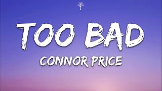 Connor Price - Too Bad (Lyrics)