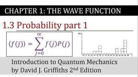 3. Probability part 1 | The Wave Function | Griffiths Quantum Mechanics
