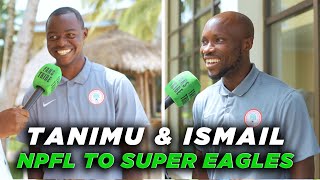 TANIMU & ISMAIL chat / PRE Nigeria vs South Africa 2026 World Cup Qualifier - NPFL TO SUPER EAGLES