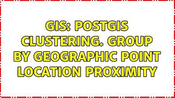 GIS: PostGIS Clustering. Group by geographic point location proximity