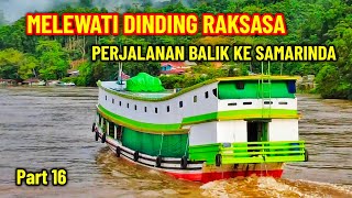 MAHAKAM DARI MAHAKAM ULU MELEWATI BATU DINDING RAKSASA DI LONG MELAHAM TRADISIONAL SHIP