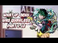 What If Deku Stayed Quirkless Parts 1-10 - My Hero Academia Discussion