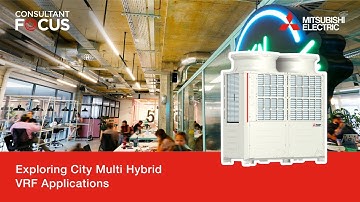 Consultant Focus: Exploring City Multi Hybrid VRF Applications | Mitsubishi Electric