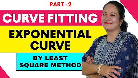 Numerical Methods /Curve Fitting/ Curve Fitting Of Exponential Curve By Least Square Method Examples
