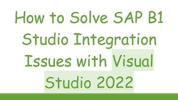 How to Solve SAP B1 Studio Integration Issues with Visual Studio 2022