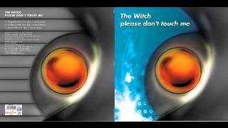 The Witch - Please Don't Touch Me 2002 Radio Edit