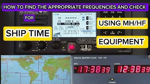 How to find the frequencies and check the ship time using MF/HF equipment