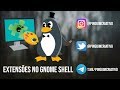 GNOME | Como instalar e configurar extensões