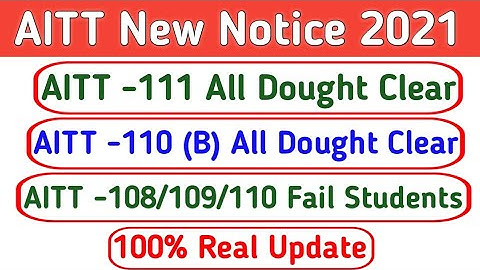 AITT New Notice 2021 || AITT -111 & 110 (B) All Dought Clear || AITT -108/109/110 Fail Students ?