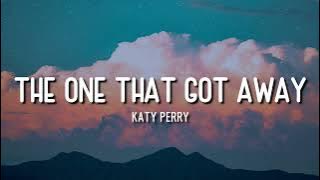 THE ONE THAT GOT AWAY | KATY PERRY | LYRICS