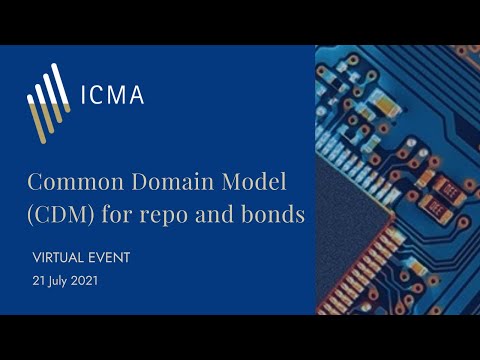 ICMA Virtual Event: Common Domain Model (CDM) for repo and bonds,  21 July 2021