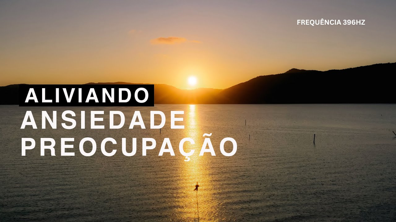 Limpa o subconsciente da ansiedade, medo e preocupação 396hz