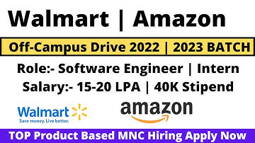 Walmart | Amazon | Off-Campus Drive 2022 | 2023 BATCH | 15-20 LPA SALARY TOP Hiring | Must Apply