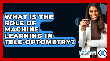 What Is The Role Of Machine Learning In Tele-Optometry? - Optometry Knowledge Base