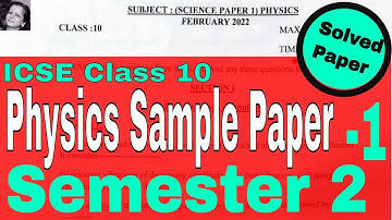 Class 10 ICSE Semester 2 Physics Sample Paper 1 Solved| Get Full Marks | ICSE Sample Paper