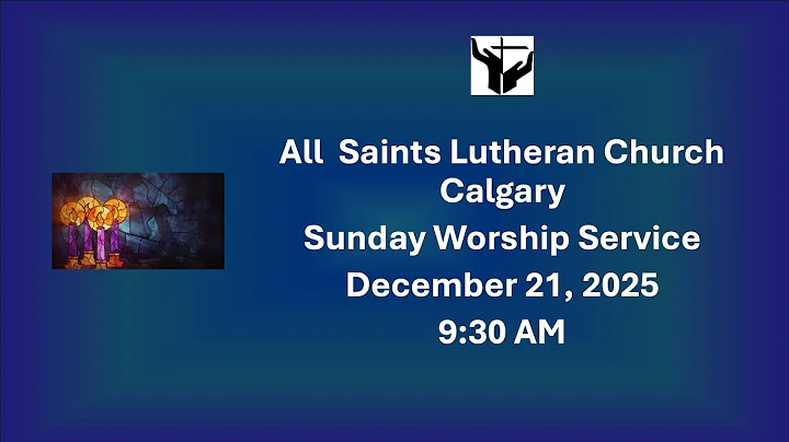 All Saints Lutheran Church  Sunday Worship Service December 21,   2025.