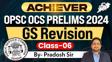 Achiever | OPSC OCS PRELIMS 2024 | GS Revision Class 6 | By Pradosh Sir | OPSC StudyIQ