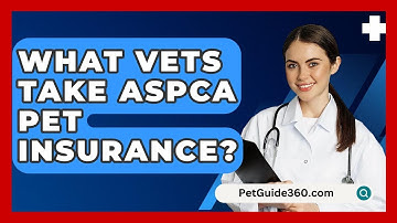 What Vets Take ASPCA Pet Insurance? - PetGuide360.com