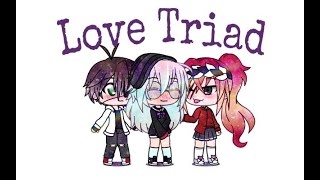 Love Triad | Gacha Life | Ep1