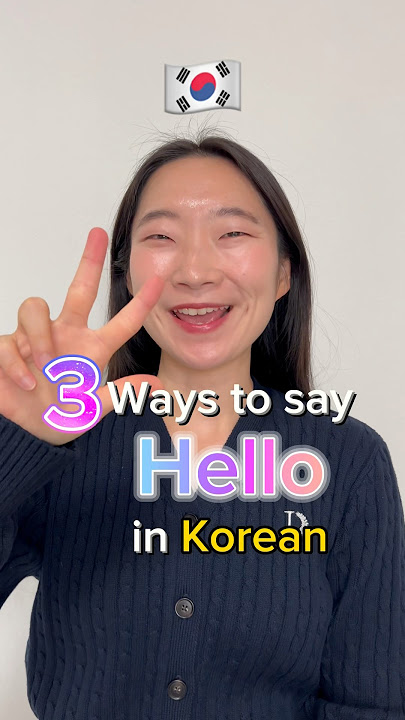 3 ways to say Hello in Korean🇰🇷