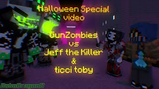  GunZombies vs Jeff The Killer & Ticci Toby  | [Made by RoboDragon11 (Halloween special video)