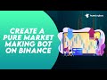 How to set up a simple pure market making bot on Binance