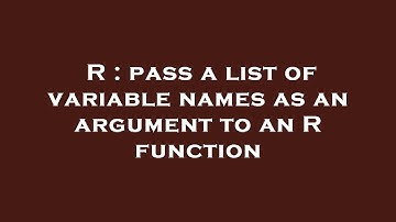 R : pass a list of variable names as an argument to an R function