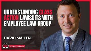 Understanding Class Action Lawsuits with Employee Law Group