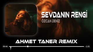 Özcan Deniz - Sevdanın Rengi ( Ahmet Taner ft. MKM Remix ) Aşk Nedir?