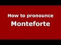 How to pronounce Monteforte (Italian/Italy) - PronounceNames.com