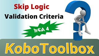 Skip Logic & Validation Criteria in KoboToolbox LESSON 4