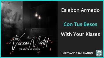 Thumbnail of Eslabon Armado - Con Tus Besos Lyrics English Translation - Spanish and English Dual Lyrics