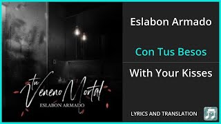 Eslabon Armado - Con Tus Besos Lyrics English Translation - Spanish and English Dual Lyrics