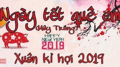 [Video/Lyric] Ngày Tết Quê Em - Mây Trắng (Effect Aegisub)