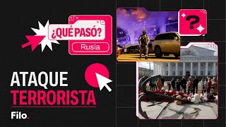 ATENTADO TERRORISTA EN RUSIA | Qué Pasó