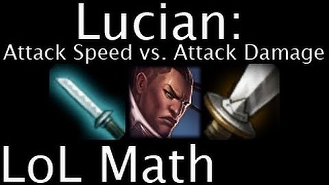 LoL Math - Lucian: Attack Speed vs. Attack Damage