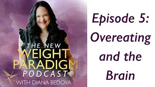 Overeating and the Brain II Episode 5: The New Weight Paradigm Podcast by Diana Bedoya 184 views 11 months ago 58 minutes